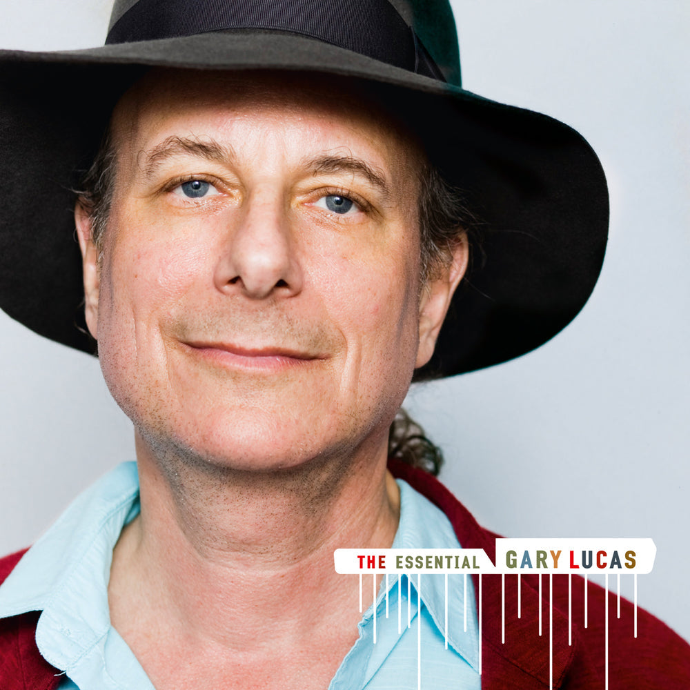 The Essential Gary Lucas — Digital Download